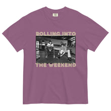 Load image into Gallery viewer, Rollin' Into the weekend