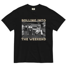 Load image into Gallery viewer, Rollin' Into the weekend