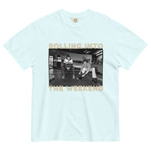 Load image into Gallery viewer, Rollin' Into the weekend